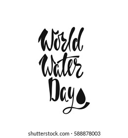 World Water Day lettering phrase. Hand written inscription for poster or greeting card.