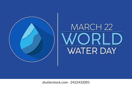 World Water Day Observed every year of March 22nd, Environment Protection Awareness Vector banner, flyer, poster and social medial template design.