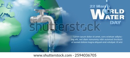 World water day poster's campaign with global in realistic and water tap, water falling, and clouds flying, wording of event and example texts on blue background.
