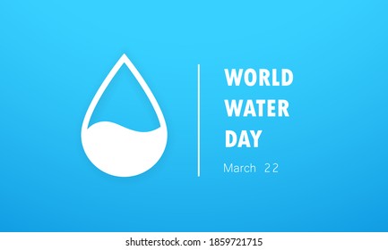 World Water Day. Save the water. Vector waterdrop concept. Ecology concept background with water drop. Vector illustration. EPS10