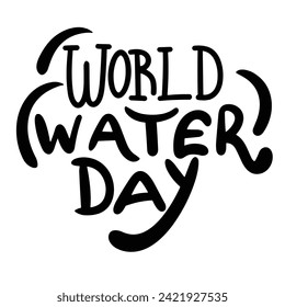 World Water Day text banner inscription. Handwriting holiday World Water Day. Hand drawn vector art