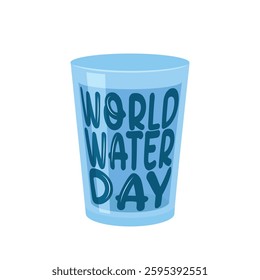 World water day text on a glass of water, greeting card or banner design with water glass, vector illustration
