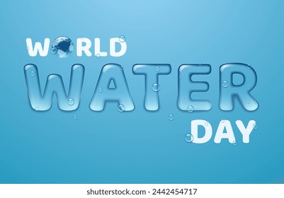 World Water Day. Transparent text in water style with drops and globe. Vector illustration.