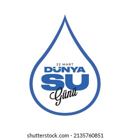 World water day Turkish design. Save water for future. Vector illustration. English(Dünya su günü,World water day).
