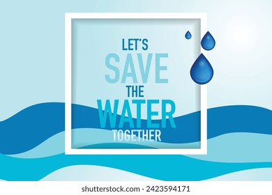 World Water Day - vector abstract waterdrop concept. Save the water - ecology concept background with water drop. water waves background. Vector illustration