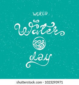 World water day vector illustration with lettering and drop. Save water typographic composition. Greeting or motivation card.