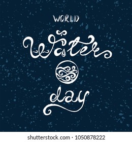 World water day vector illustration with lettering and drop. Navy blue background with splashs. Save water typographic composition. Greeting or motivation card.