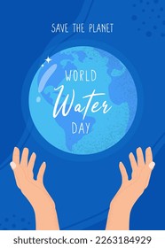 World Water Day Vector Illustration. Illustration with hands and planet Earth. Save the planet. Perfect for greeting card, poster and banner.