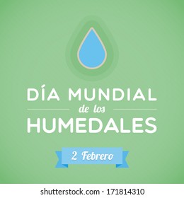 World Wetlands Day in Spanish. Dia mundial de los humedales. February 2. Vector illustration, flat design