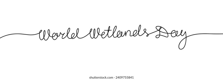 World Wetlands Lay one line continuous short phrase. Handwriting line art holiday text. Hand drawn vector art