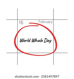 World Whale Day, February 16 - calendar date.