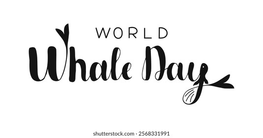 World Whale Day hand drawn calligraphy Lettering badge, cards, poster, banner. Handwritten typography in black color on white background.