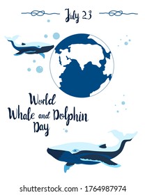 World Whale and Dolphin day 23 july vector greeting card.Hand drawn whales swim around planet Earth with lettering.Holiday concept. Template for banner,poster.Environmental and ocean protection.