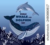 World Whale and Dolphin Day, July 23rd. A poster for the holiday. Whale, dolphin illustration. Marine animals swim in the ocean concept of environmental protection. Coral dark bottom. Underwater world