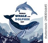 World Whale and Dolphin Day, July 23rd. A poster for the holiday. Whale and dolphin illustration. Marine animals swim in the ocean, the concept of environmental protection. Ocean Day. Underwater world