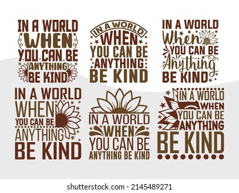 In A World When You Can Be Anything Be Kind Printable Vector Illustration