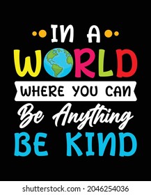 In a world where you can be anything be kind t-shirts design template