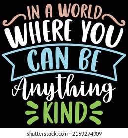 In A World Where You Can Be Anything Kind, World Autism Day, Can Be Anything, Inspirational Quote