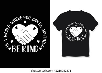 In a World Where You can Be Anything Be Kind t-shirt