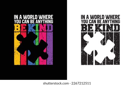  In A World Where You Can Be Anything Be Kind Autism Quote T shirt design, typography