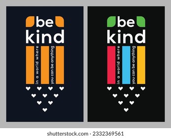 In a world where you can be anything be kind lettering message. Charity, volunteer, kindness day quote vector colorful, contour design for print on demand, apparel, poster, wall art, banner.