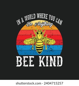 In A World Where You Can Be Anything Bee Kind.T-shirt design, Posters, Death Metal. Greeting Cards, Textiles, Sticker Vector Illustration.