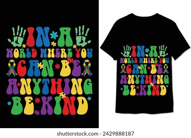 In a world where you can be anything be kind colorful graphic tshirt autism tshirt design