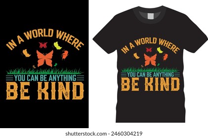 en un mundo donde puedes ser cualquier cosa, sé amable. Vector Camiseta de diseño. Camisetas usadas para la moda, impresión, Anuncio, regalo, utilizado para la etiqueta engomada, mariposa antisocial