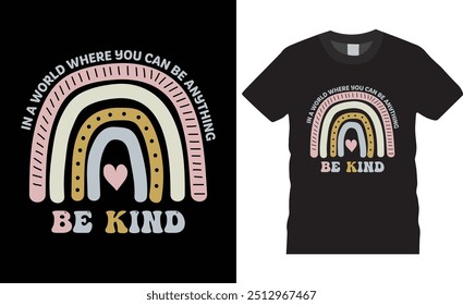 In a world where you can be anything be kind Typography world kindness day vector t shirt design. premium quality, world kindness day graphic t-shirt design, tropical print, vector illustration.