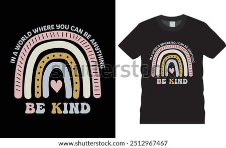 In a world where you can be anything be kind Typography world kindness day vector t shirt design. premium quality, world kindness day graphic t-shirt design, tropical print, vector illustration.