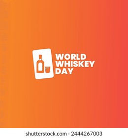 World Whiskey Day, May, suitable for social media post, card greeting, banner, template design, print, suitable for event, website, vector illustration, with whiskey bottles and glasses illustration.