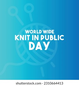 World Wide Knit in Public Day. The second Saturday in June. Gradient background. Poster, banner, card, background. Eps 10.