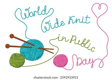 World Wide Knit in Public Day poster with sceins of yarn and knitting needles. Hand written text with thread effect. Blue, green,and pink colors on white background. Vector flat cartoon illustration.