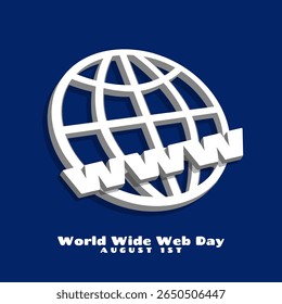 World Wide Web Day to celebrate on August 1st. Globe icon with bold text in three-dimensional perspective style on dark blue background.
