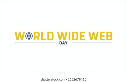 World Wide Web Day design on white background, Typographic Design of World Wide Web Day, Vector Design of World Wide Web Day, World Wide Web Day