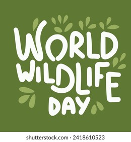 World Wildlife Day holiday inscription. Handwriting lettering text banner World Wildlife Day square composition. Hand drawn vector art