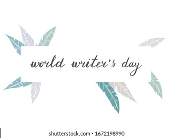 World writer's day vector illustration. Grey hand drawn lettering and blue and grey quills isolated on white background. Simple greeting card. Handwritten phrase.