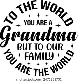 To The World You Are A Grandma