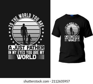 To the world you are a just a father t-shirt design template