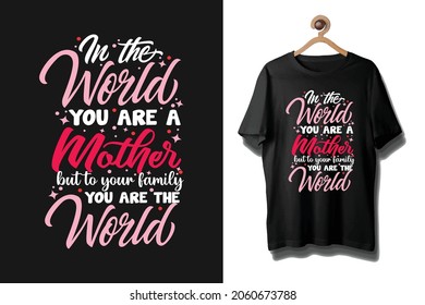 In the world you are a mother typography mother's day t shirt