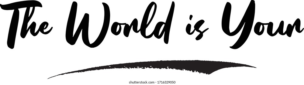 The World is Your Calligraphy Phrase, Lettering Inscription.