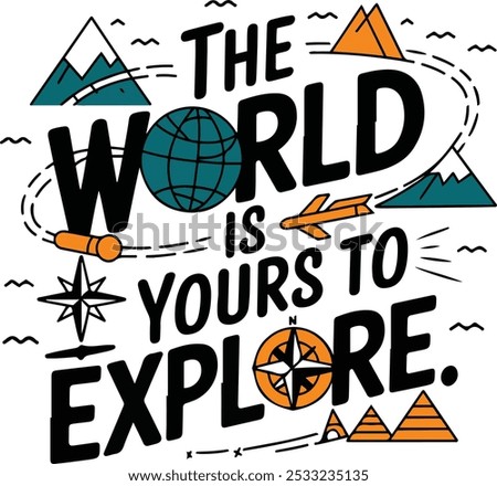 The World is Your To Explore, Trendy Travel Lover Quote For Tshirt, Banner, Poster, Background