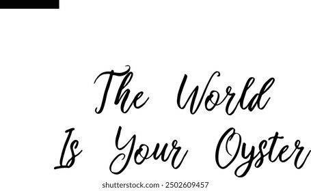 The World is your Oyster Travel Saying Typography Text
