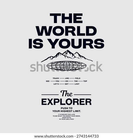 The world is yours, expand your horizon, track, field, explore, abstract typography modern design slogan. Vector illustration graphics for print t shirt, apparel, background, poster, banner, postcard and or social media content.