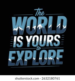 The World Is Yours To Explore