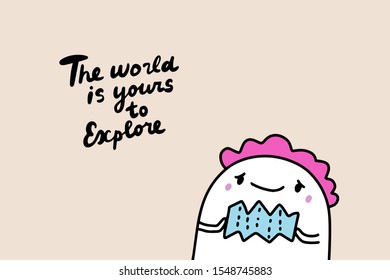 The world is yours to explore hand drawn vector illustration in cartoon comic style man holding map lettering