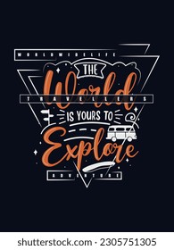 The world is yours to explore t shirt design 