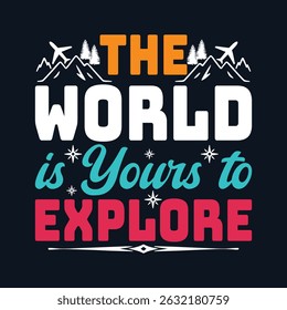 The World is Yours to Explore - Travel Typography