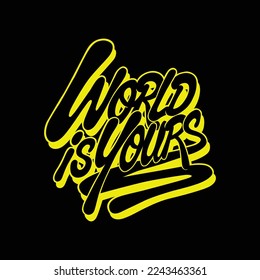 world is yours.vector illustration.hand drawn letters isolated on yellow background.decorative inscription in graffiti style.modern typography design for print,t shirt,poster,banner,sticker,etc