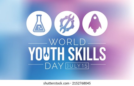 World Youth Skills Day (WYSD) Is Observed Every Year On July 15, Aims To Recognize The Strategic Importance Of Equipping Young People With Skills For Employment, Decent Work And Entrepreneurship